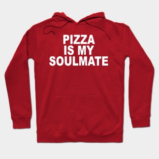 Pizza Is My Soulmate Hoodie